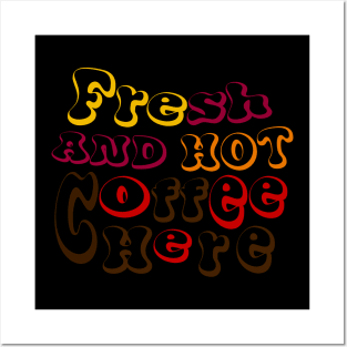 funny fresh and hot coffee here tee Posters and Art